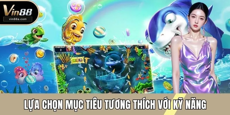 Lựa chọn mục tiêu tương thích với kỹ năng